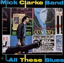 Mick Clarke - All These Blues