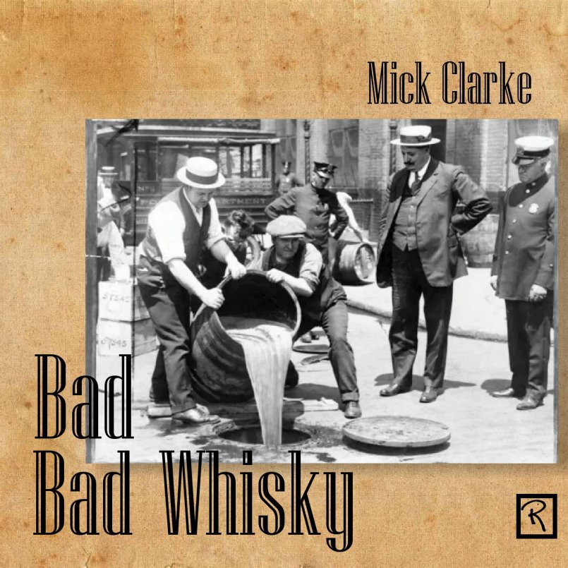 Mick Clarke - Bad Bad Whisky