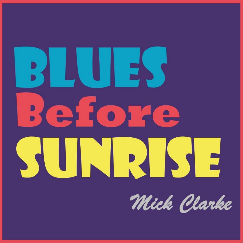 Mick Clarke - Blues Before Sunrise
