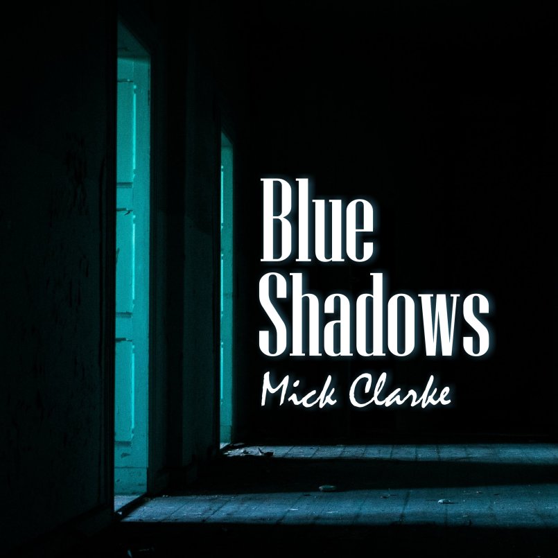 Mick Clarke - Blue Shadows