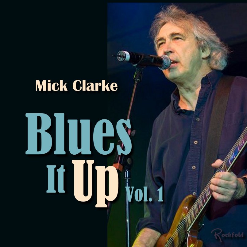 Mick Clarke - Blues It Up, Vol. 1