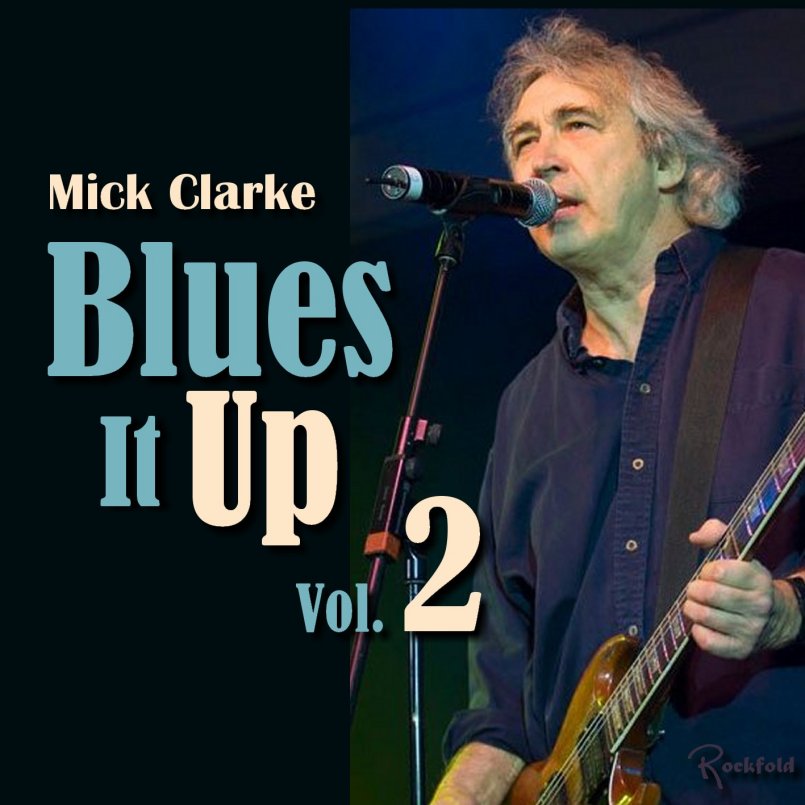 Mick Clarke - Blues It Up, Vol. 2