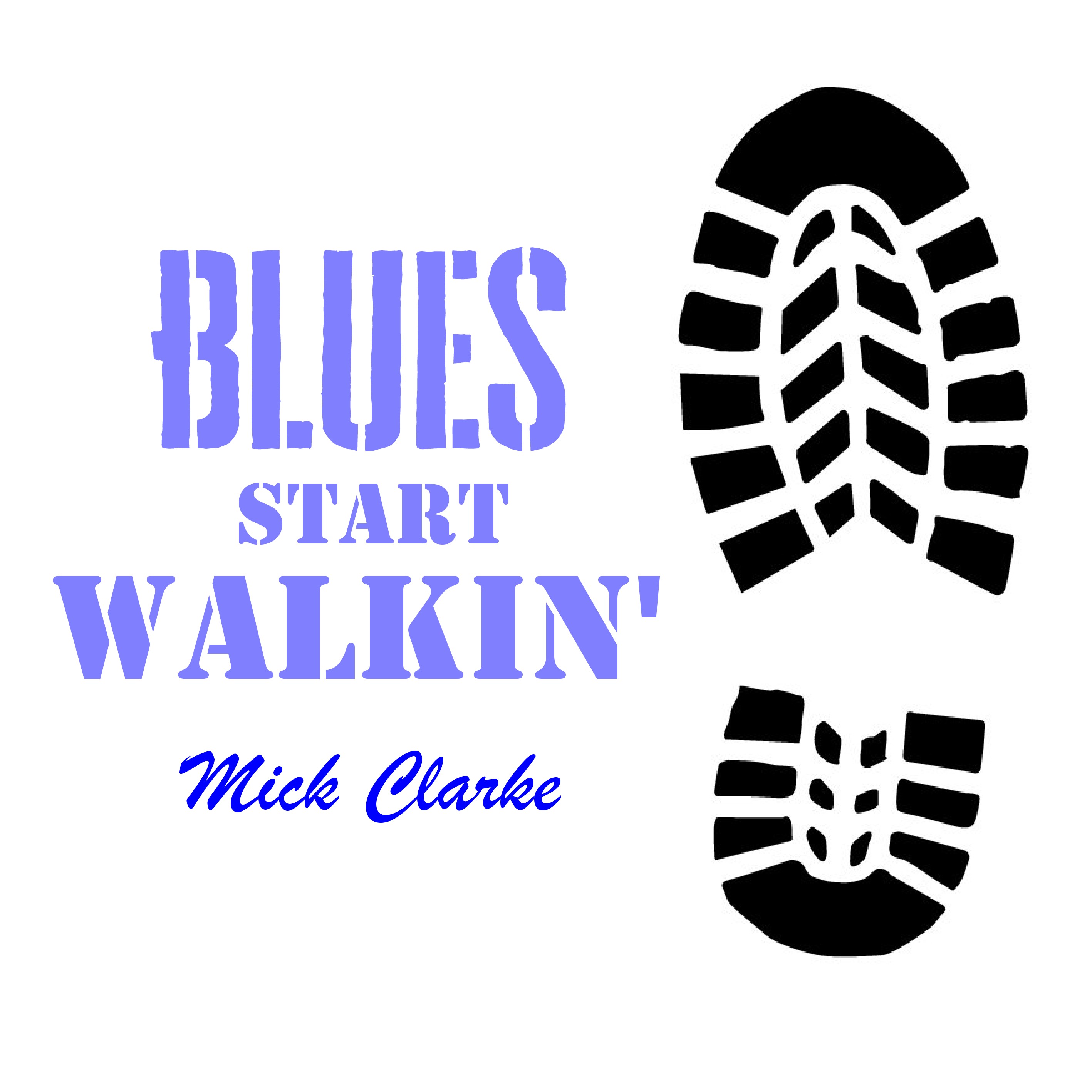 Mick Clarke - Blues Start Walkin'