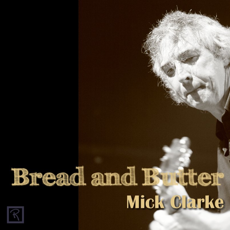 Mick Clarke - Bread and Butter