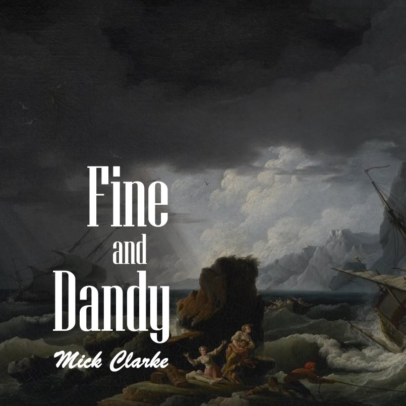 Mick Clarke - Fine and Dandy'