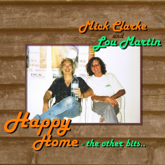 Mick Clarke - Happy Home - the Other Bits