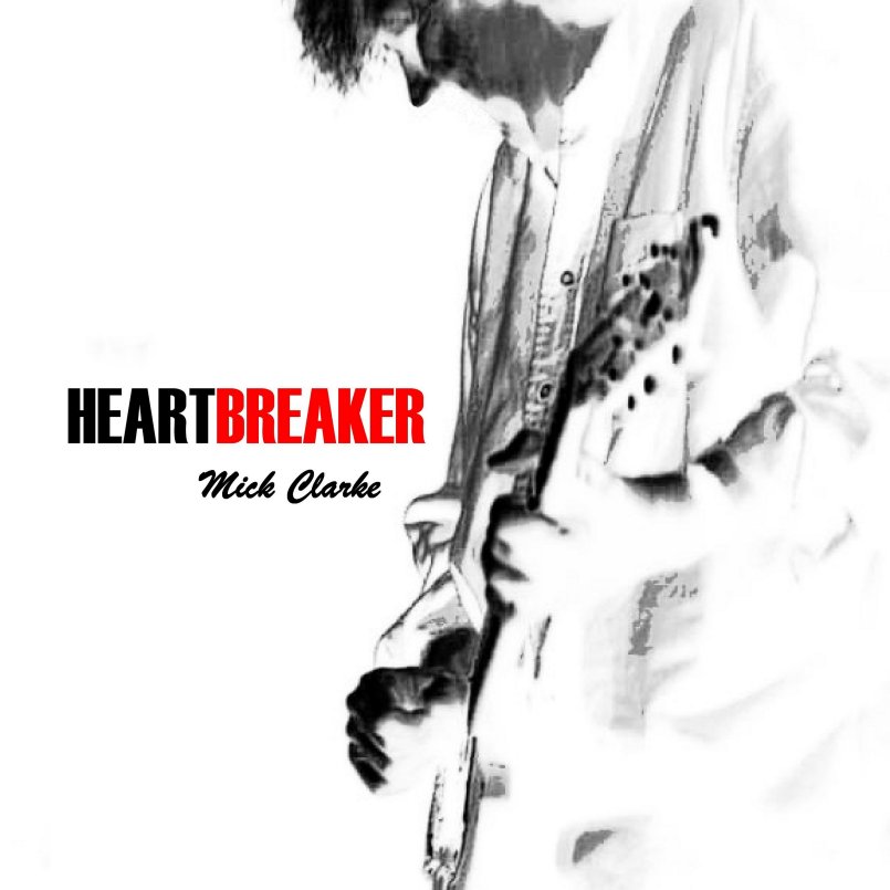 Mick Clarke - Heartbreaker