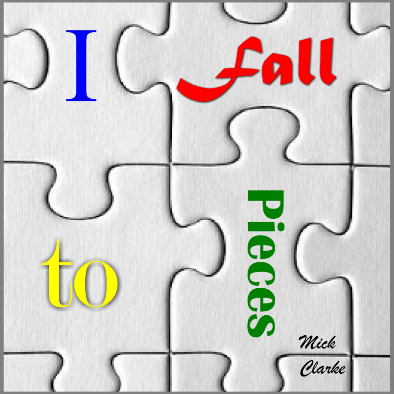 Mick Clarke - I Fall To Pieces