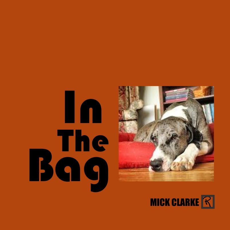 Mick Clarke - In The Bag