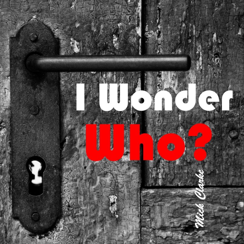 Mick Clarke - I Wonder Who?