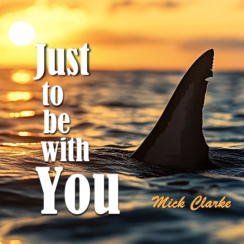 Mick Clarke - Just To Be With You