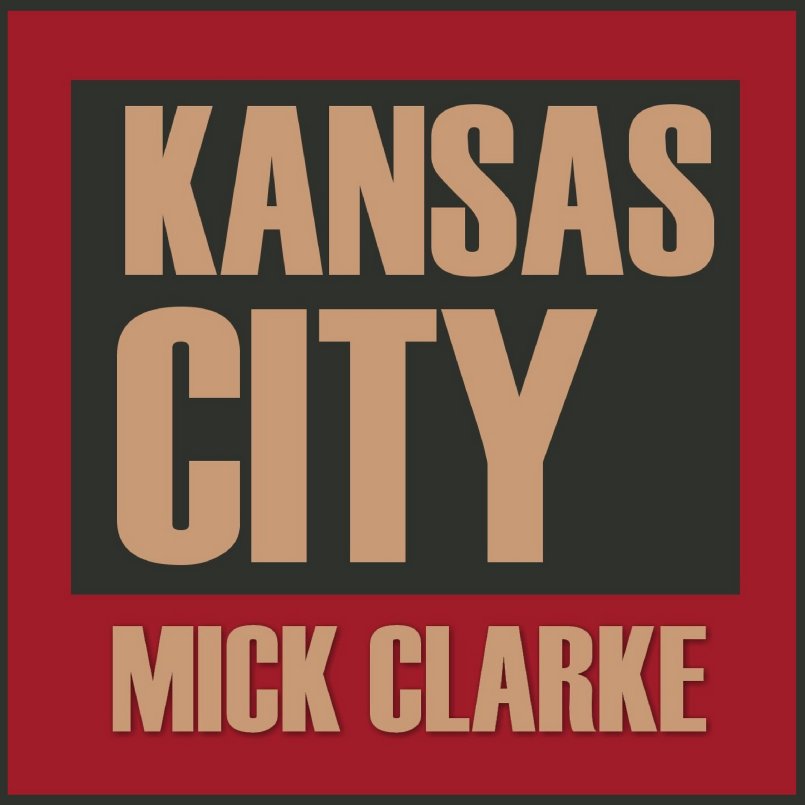 Mick Clarke - Kansas City