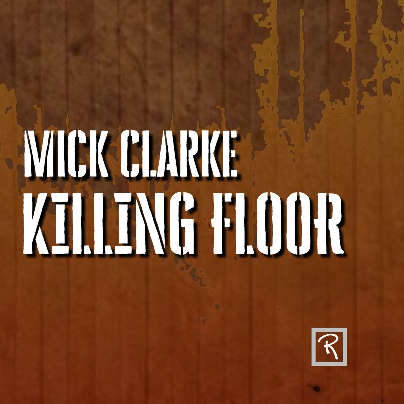 Mick Clarke - Killing Floor