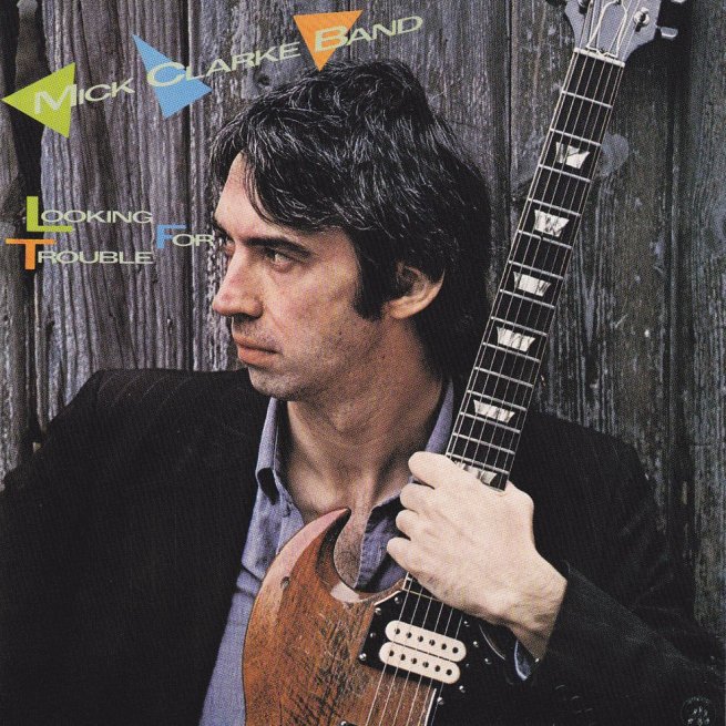 Mick Clarke - Looking For Trouble
