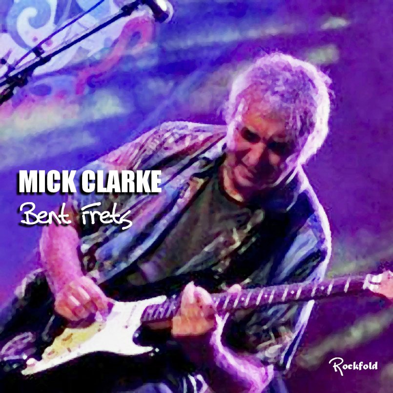 Mick Clarke - Bent Frets