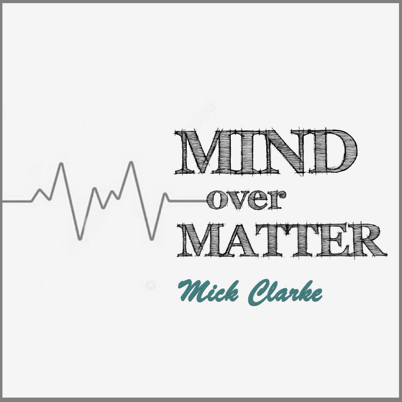 Mick Clarke - Mind Over Matter