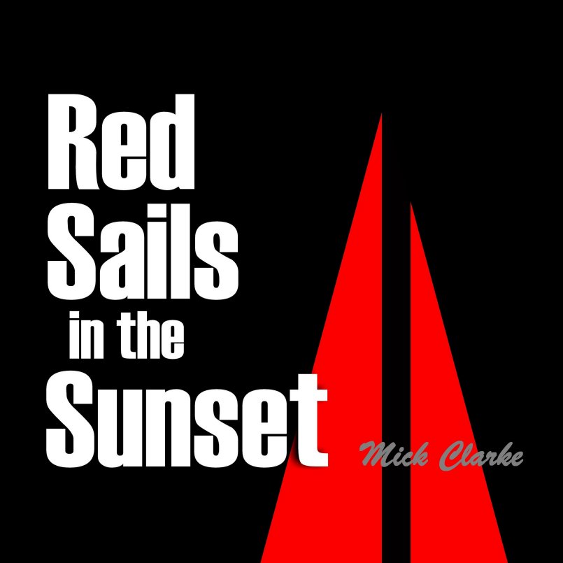 Mick Clarke - Red Sails in the Sunset