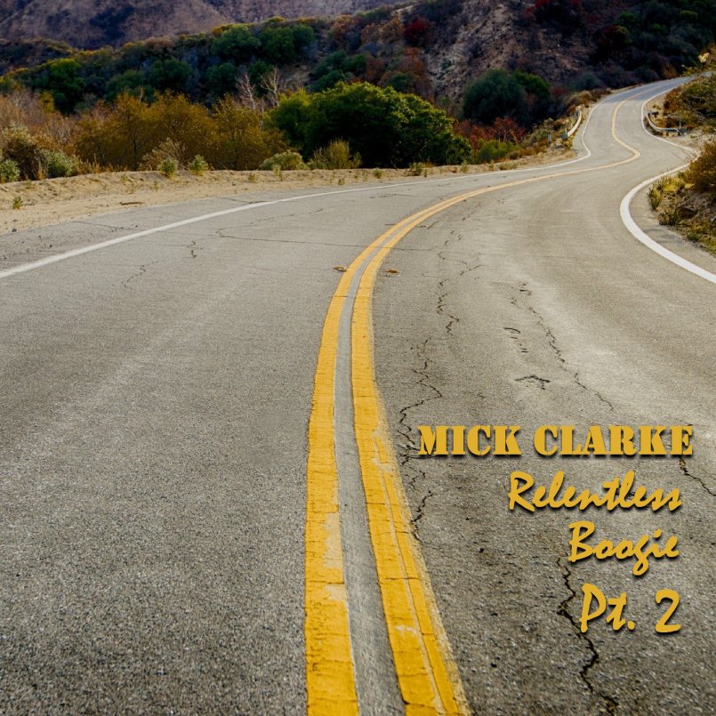 Mick Clarke - Relentless Boogie Part Two