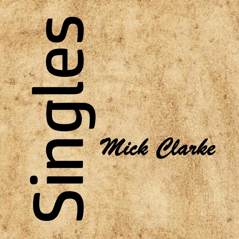 Mick Clarke - Singles