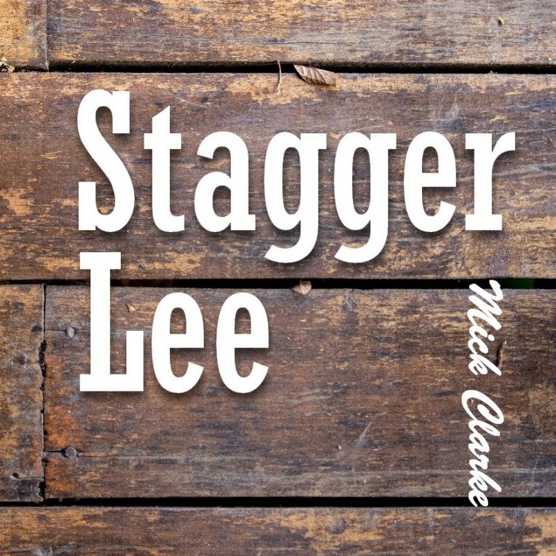 Mick Clarke - Stagger Lee