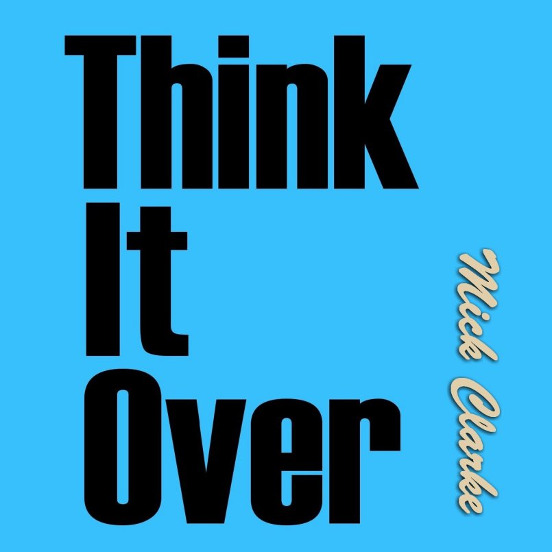 Mick Clarke - Think It Over