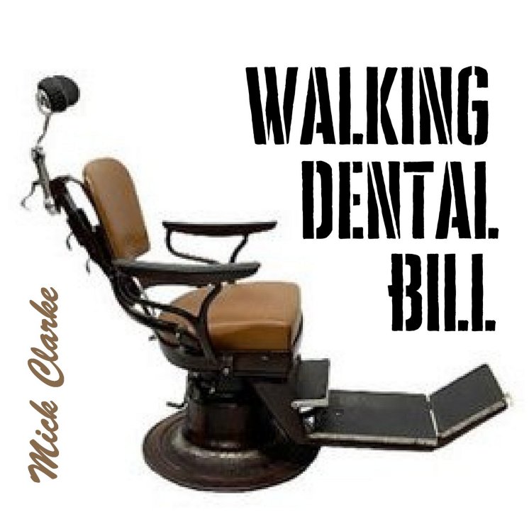 Mick Clarke - Walking Doctor Bill
    aka Walking Dental Bill