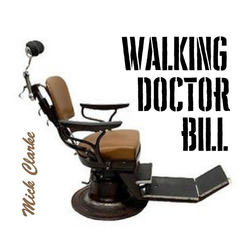 Mick Clarke - Walking Dental Bill
    aka Walking Dental Bill